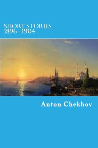 Stock image for Short Stories 1896 - 1904 (The Complete Short Stories of Anton Chekov) for sale by GoldBooks