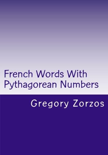 French Words With Pythagorean Numbers (French Edition) (9781484184271) by Zorzos, Gregory
