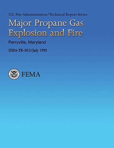 Major Propane Gas Explosion and Fire- Perryville, Maryland (USFA Technical Report Series 053) (9781484189924) by U.S. Department Of Homeland Security- FEMA