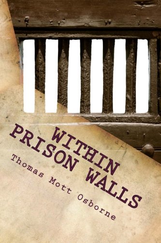 Stock image for Within Prison Walls: Being A Narrative of Personal Experience During a Week of Voluntary Confinement in The State Prison at Auburn, New York for sale by Revaluation Books