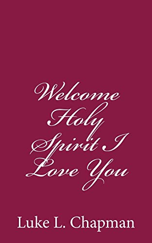 9781484192306: Welcome Holy Spirit I Love You: Volume 1