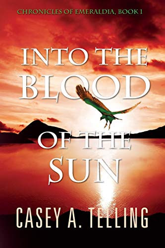 9781484196069: Into the Blood of the Sun (The Chronicles of Emeraldia)