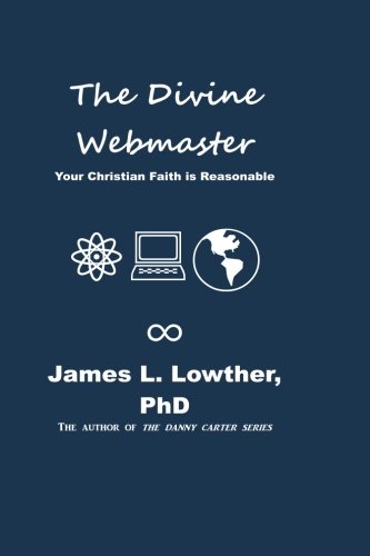 Stock image for The Divine Webmaster: Your Christian faith is reasonable for sale by Revaluation Books