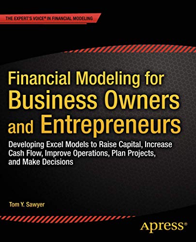 Beispielbild fr Financial Modeling for Business Owners and Entrepreneurs: Developing Excel Models to Raise Capital, Increase Cash Flow, Improve Operations, Plan Projects, and Make Decisions zum Verkauf von BooksRun