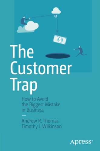 Beispielbild fr The Customer Trap: How to Avoid the Biggest Mistake in Business zum Verkauf von AwesomeBooks