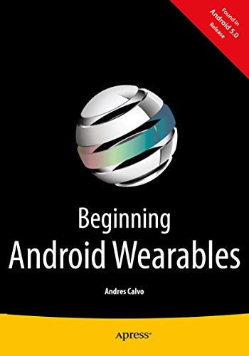 9781484205181: Beginning Android Wearables: With Android Wear and Google Glass SDKs