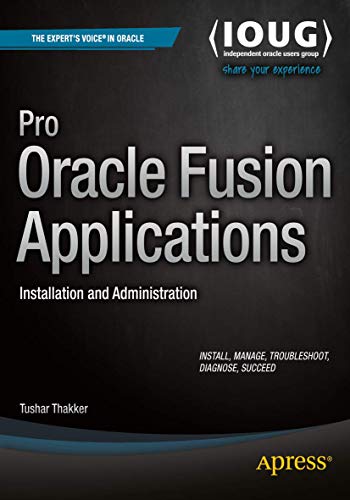 9781484209844: Pro Oracle Fusion Applications: Installation and Administration