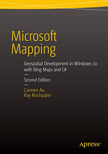 Imagen de archivo de Microsoft Mapping Second Edition: Geospatial Development in Windows 10 with Bing Maps and C# a la venta por HPB-Red