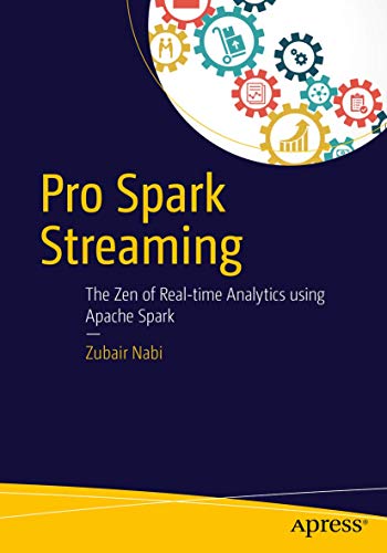 Beispielbild fr Pro Spark Streaming : The Zen of Real-Time Analytics Using Apache Spark zum Verkauf von Chiron Media