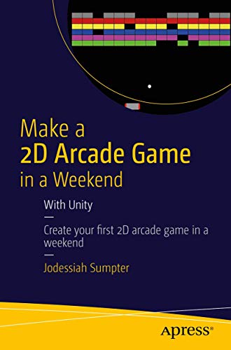 Stock image for Make a 2D Arcade Game in a Weekend: With Unity for sale by Books Unplugged