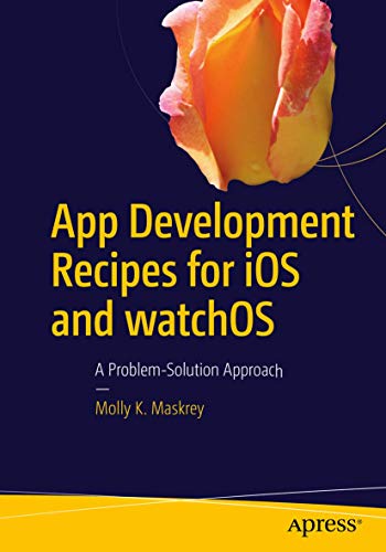 Imagen de archivo de App Development Recipes for iOS and watchOS: A Problem-Solution Approach a la venta por Chiron Media