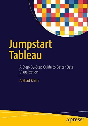 Stock image for Jumpstart Tableau: A Step-By-Step Guide to Better Data Visualization for sale by BooksRun