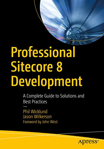 Imagen de archivo de Professional Sitecore 8 Development: A Complete Guide to Solutions and Best Practices a la venta por SecondSale