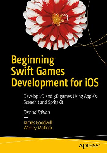 9781484223093: Beginning Swift Games Development for iOS: Develop 2D and 3D games Using Apple's SceneKit and SpriteKit
