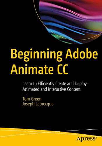 9781484223758: Beginning Adobe Animate CC: Learn to Efficiently Create and Deploy Animated and Interactive Content