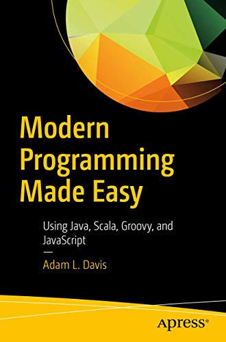 9781484224892: Modern Programming Made Easy: Using Java, Scala, Groovy, and Javascript
