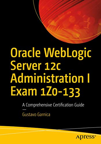 Beispielbild fr Oracle Weblogic Server 12c Administration I Exam 1z0-133: A Comprehensive Certification Guide zum Verkauf von ThriftBooks-Atlanta