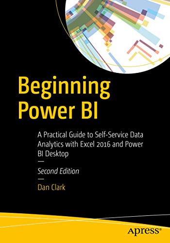 9781484225769: Beginning Power BI: A Practical Guide to Self-Service Data Analytics with Excel 2016 and Power BI Desktop