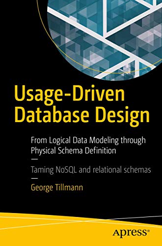 Stock image for Usage-Driven Database Design: From Logical Data Modeling through Physical Schema Definition for sale by WorldofBooks