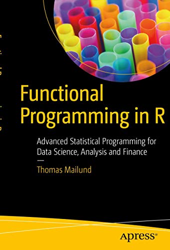Stock image for Functional Programming in R: Advanced Statistical Programming for Data Science, Analysis and Finance for sale by Book Deals