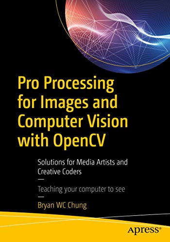 9781484227749: Pro Processing for Images and Computer Vision with OpenCV: Solutions for Media Artists and Creative Coders