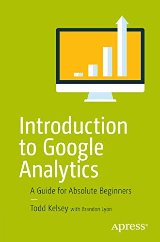 Imagen de archivo de Introduction to Google Analytics: A Guide for Absolute Beginners a la venta por HPB-Ruby