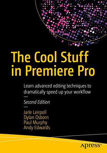 Stock image for The Cool Stuff in Premiere Pro: Learn advanced editing techniques to dramatically speed up your workflow for sale by HPB-Red