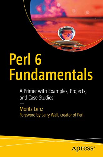 Stock image for Perl 6 Fundamentals: A Primer with Examples, Projects, and Case Studies for sale by Discover Books