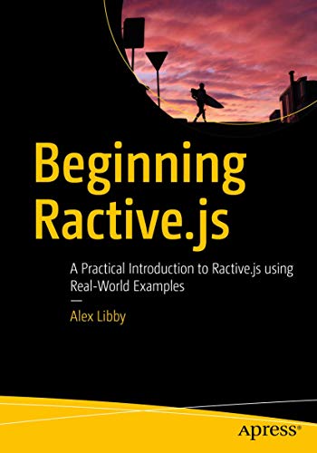 Beispielbild fr Beginning Ractive.js: A Practical Introduction to Ractive.js Using Real-world Examples zum Verkauf von Revaluation Books