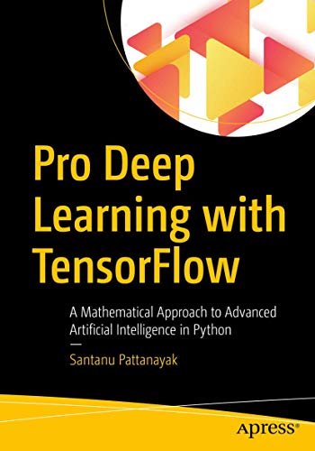 Imagen de archivo de Pro Deep Learning with TensorFlow: A Mathematical Approach to Advanced Artificial Intelligence in Python a la venta por HPB-Red