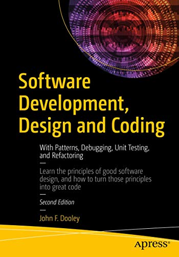 9781484231524: Software Development, Design and Coding: With Patterns, Debugging, Unit Testing, and Refactoring