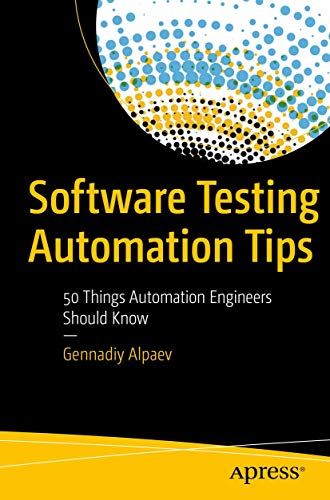 Stock image for Software Testing Automation Tips: 50 Things Automation Engineers Should Know for sale by WorldofBooks