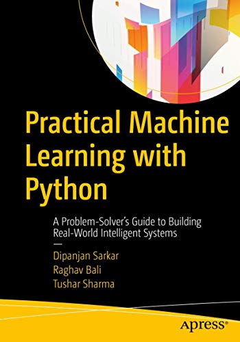 9781484232064: Practical Machine Learning with Python: A Problem-Solver's Guide to Building Real-World Intelligent Systems