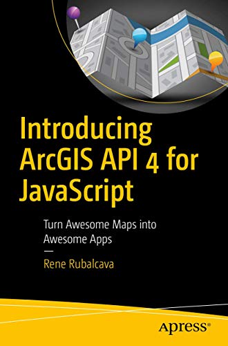 Imagen de archivo de Introducing ArcGIS API 4 for JavaScript: Turn Awesome Maps into Awesome Apps a la venta por HPB-Red