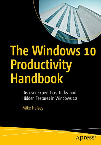 Beispielbild fr The Windows 10 Productivity Handbook : Discover Expert Tips, Tricks, and Hidden Features in Windows 10 zum Verkauf von Better World Books