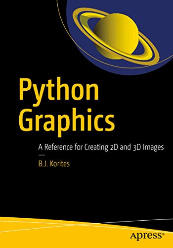 9781484233771: Python Graphics: A Reference for Creating 2D and 3D Images