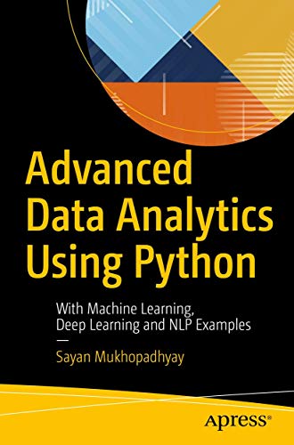 Beispielbild fr Advanced Data Analytics Using Python: With Machine Learning, Deep Learning and Nlp Examples zum Verkauf von Revaluation Books