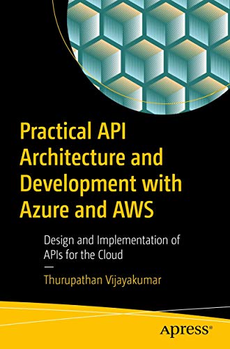 Beispielbild fr Practical API Architecture and Development with Azure and AWS: Design and Implementation of APIs for the Cloud zum Verkauf von WorldofBooks