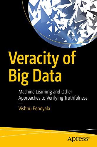 9781484236321: Veracity of Big Data: Machine Learning and Other Approaches to Verifying Truthfulness