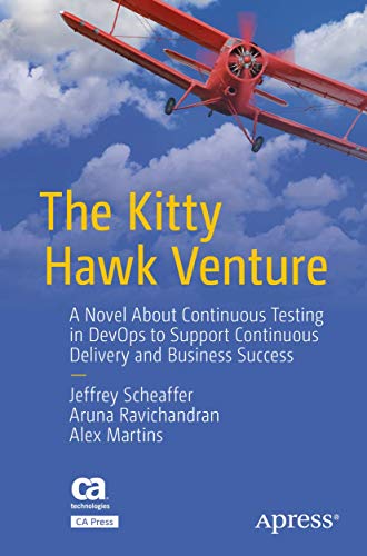 Stock image for The Kitty Hawk Venture: A Novel About Continuous Testing in DevOps to Support Continuous Delivery and Business Success for sale by Seattle Goodwill