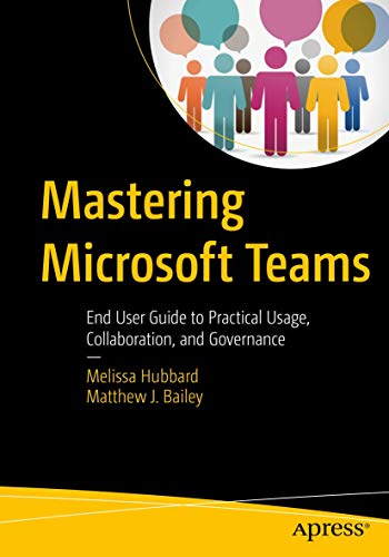 Imagen de archivo de Mastering Microsoft Teams: End User Guide to Practical Usage, Collaboration, and Governance a la venta por WorldofBooks