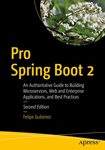 Imagen de archivo de Pro Spring Boot 2: An Authoritative Guide to Building Microservices, Web and Enterprise Applications, and Best Practices a la venta por medimops