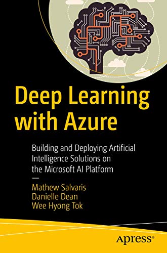 Imagen de archivo de Deep Learning with Azure: Building and Deploying Artificial Intelligence Solutions on the Microsoft AI Platform a la venta por ThriftBooks-Dallas