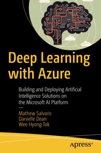 Stock image for Deep Learning with Azure: Building and Deploying Artificial Intelligence Solutions on the Microsoft AI Platform for sale by ThriftBooks-Dallas