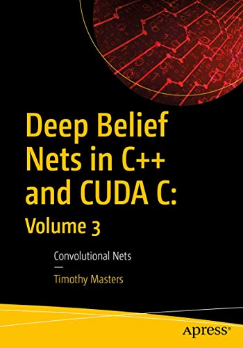 Beispielbild fr Deep Belief Nets in C++ and CUDA C: Volume 3: Convolutional Nets zum Verkauf von SecondSale