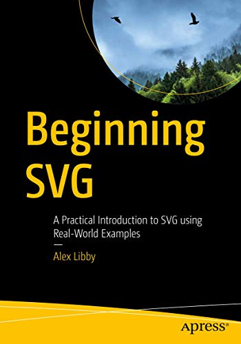 Beispielbild fr Beginning SVG: A Practical Introduction to SVG using Real-World Examples zum Verkauf von GF Books, Inc.