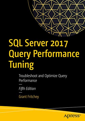 9781484238875: SQL Server 2017 Query Performance Tuning: Troubleshoot and Optimize Query Performance