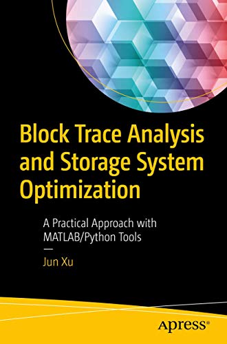 Imagen de archivo de Block Trace Analysis and Storage System Optimization: A Practical Approach with MATLAB/Python Tools a la venta por Decluttr