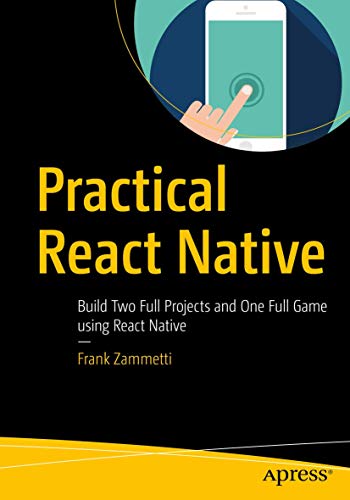 Beispielbild fr Practical React Native: Build Two Full Projects and One Full Game using React Native zum Verkauf von Reuseabook