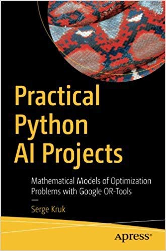 9781484240373: Practical Python Ai Projects: Mathematical Models Of Optimization Problems With Google Or-Tools